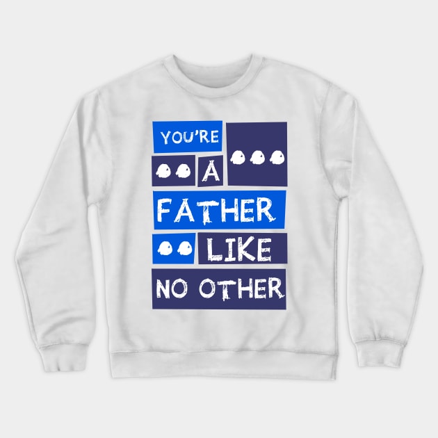 YOU'RE A FATHER LIKE NO OTHER Crewneck Sweatshirt by teesmile